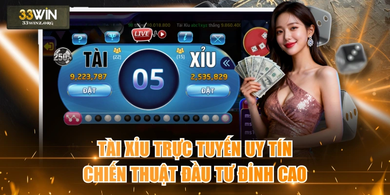 Tài Xỉu Trực Tuyến Uy Tín - Chiến Thuật Đầu Tư Đỉnh Cao